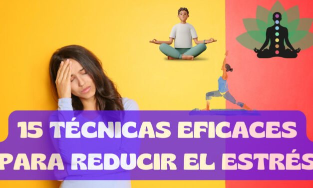 15 Técnica eficaces para liberarte del Estrés