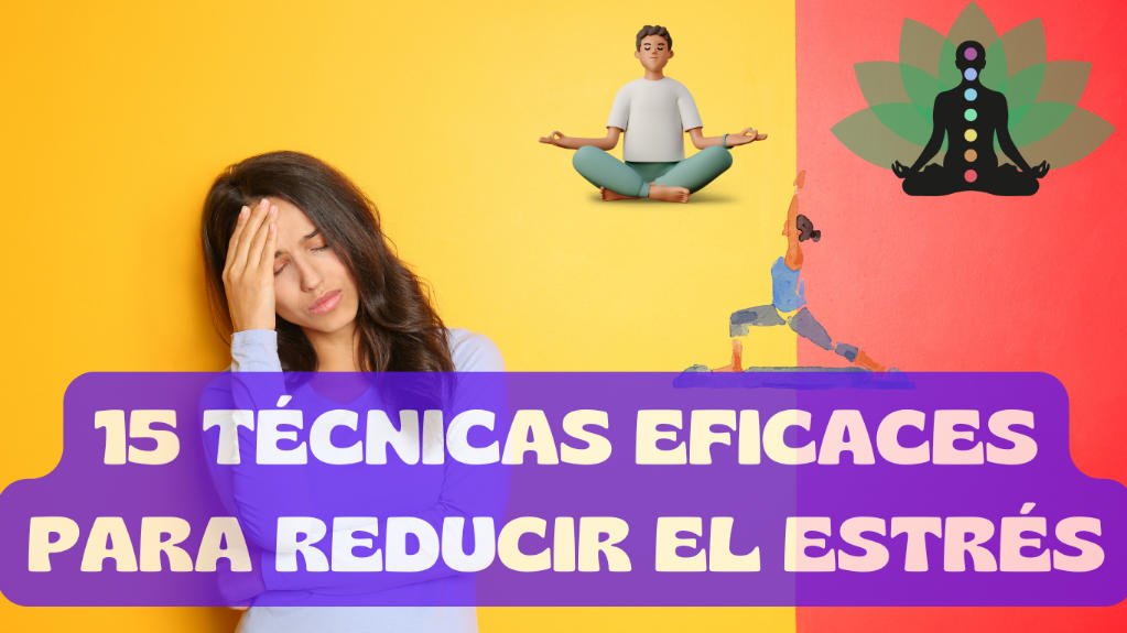 15 Técnica eficaces para liberarte del Estrés